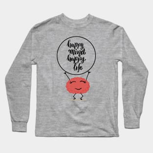 Happy Mind Happy Life Long Sleeve T-Shirt